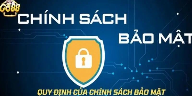 Một số điều cần biết về chính sách bảo mật go88 