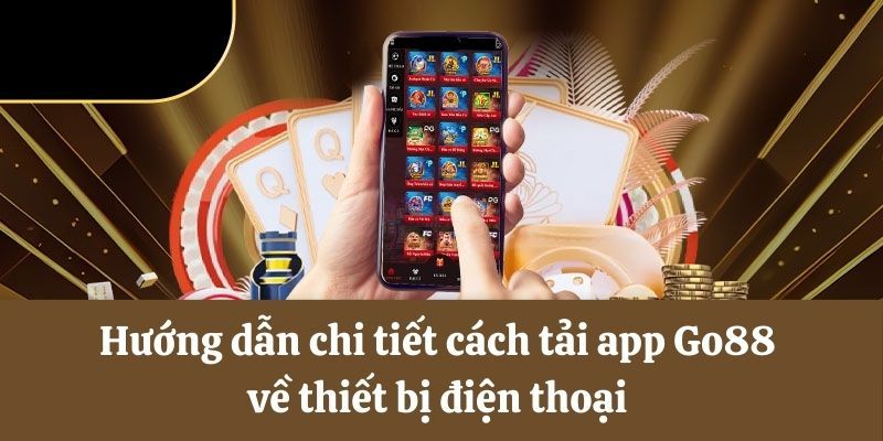 Chi tiết cách tải app Go88 về điện thoại 