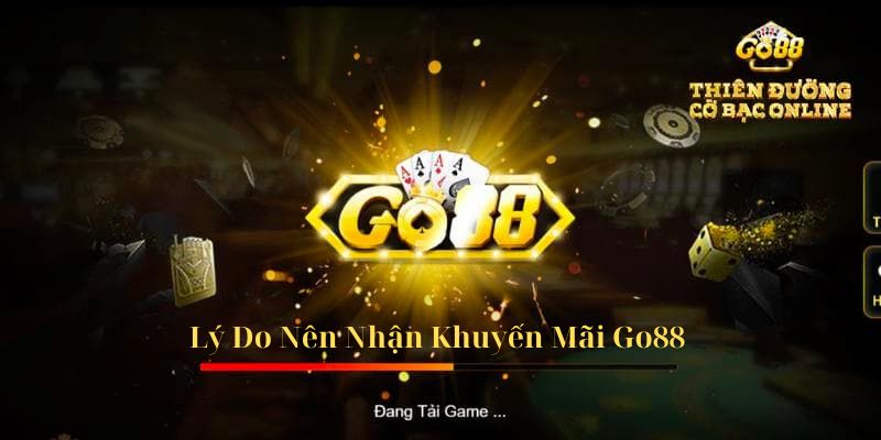 Lý do nên nhận khuyến mãi go88 